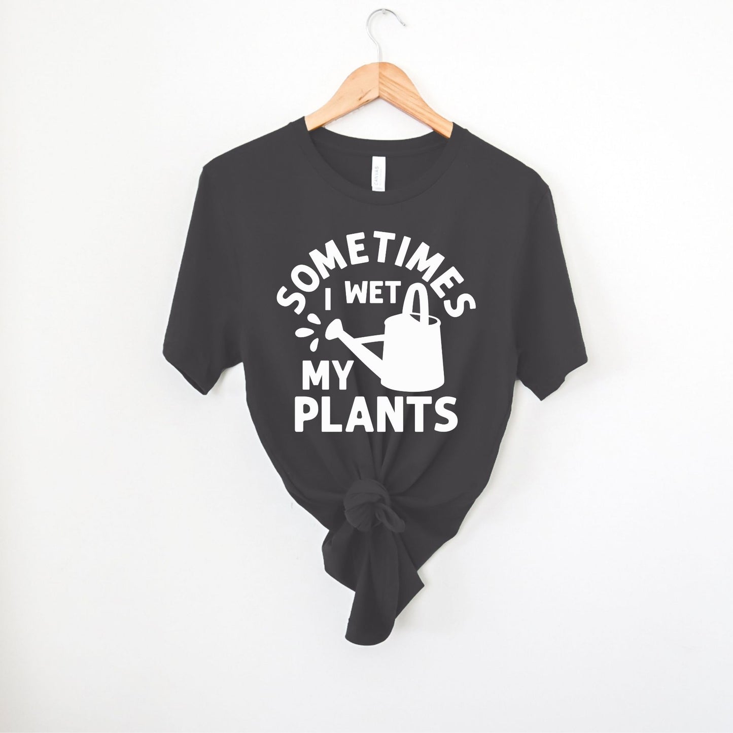 Sometimes I Wet My Plants