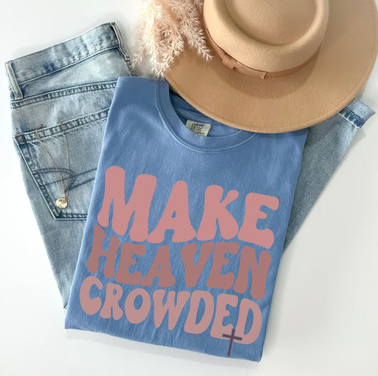 Make Heaven Crowded T-Shirt