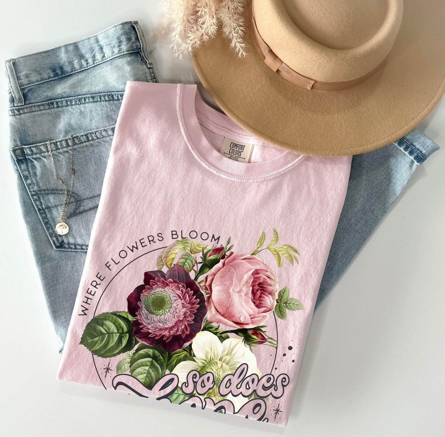 Where Flowers Bloom T-Shirt