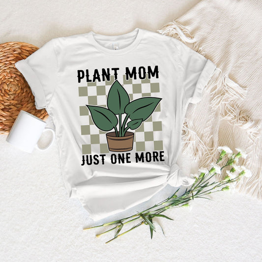 Plant Mom-Just One More