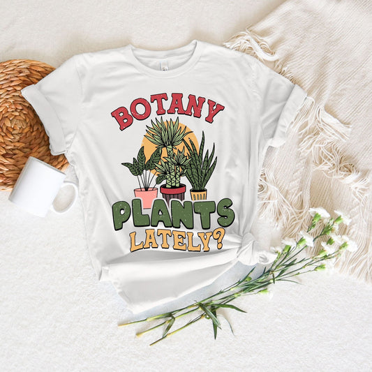 Botany Plants Lately?