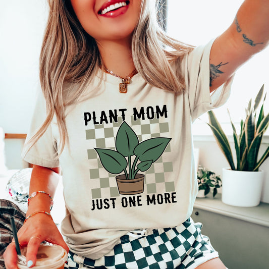 Plant Mom-Just One More