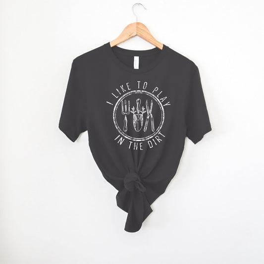 I Like To Play In The Dirt