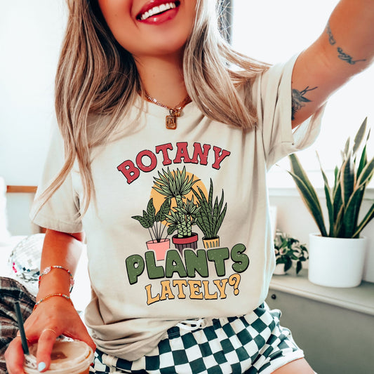 Botany Plants Lately?