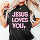 Jesus Loves You and So Do I Taylor Jade T-Shirt